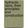 Hydraulic Rams, Their Principles And Construction door James Wright Clarke