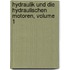 Hydraulik Und Die Hydraulischen Motoren, Volume 1