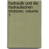 Hydraulik Und Die Hydraulischen Motoren, Volume 1 by Georg C.F. Meissner
