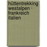 Hüttentrekking Westalpen · Frankreich   Italien by Rother Selection