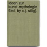 Ideen Zur Kunst-Mythologie £Ed. by C.J. Sillig]. door Carl August Böttiger