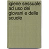 Igiene Sessuale Ad Uso Dei Giovani E Delle Scuole door Giovanni Franceschini