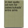 In-Text Audio Cd-Rom For Oates/Oukada' Entre Amis by Michael D. Oates