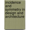 Incidence And Symmetry In Design And Architecture by Jenny A. Baglivo