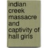 Indian Creek Massacre And Captivity Of Hall Girls