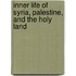 Inner Life of Syria, Palestine, and the Holy Land