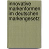 Innovative Markenformen im deutschen Markengesetz door Sascha Pres