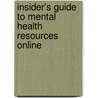 Insider's Guide To Mental Health Resources Online by John M. Grohol