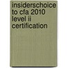 Insiderschoice To Cfa 2010 Level Ii Certification by Jane Vessey Cfa
