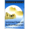 Institutional Change And Healthcare Organizations door W. Richard Scott