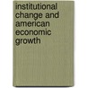 Institutional Change and American Economic Growth door L.E. Davis