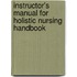 Instructor's Manual For Holistic Nursing Handbook
