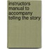 Instructors Manual to Accompany Telling the Story