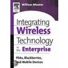 Integrating Wireless Technology in the Enterprise by Dr William Wheeler