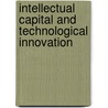 Intellectual Capital And Technological Innovation door Pedro Lopez Saez