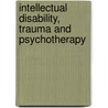 Intellectual Disability, Trauma And Psychotherapy door Tamsin Cottis