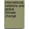 International Relations and Global Climate Change door Urs Luterbacher