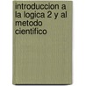 Introduccion a la Logica 2 y Al Metodo Cientifico by Morris Cohen