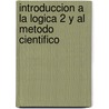 Introduccion a la Logica 2 y Al Metodo Cientifico door Morris Cohen