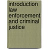 Introduction Law Enforcement And Criminal Justice by K?ren Hess