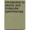 Introduction To Atomic And Molecular Spectroscopy by V.K. Jain