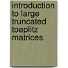 Introduction to Large Truncated Toeplitz Matrices by B. Silbermann
