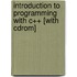 Introduction To Programming With C++ [with Cdrom]