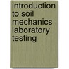 Introduction to Soil Mechanics Laboratory Testing door Lynne Roussel-Smith