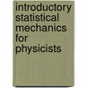 Introductory Statistical Mechanics For Physicists door D.K.C. MacDonald