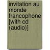 Invitation Au Monde Francophone [with Cd (audio)] door Thirhse M. Bonin