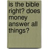 Is the Bible Right? Does Money Answer All Things? door Dal Mize