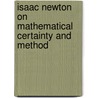 Isaac Newton on Mathematical Certainty and Method by Niccolò Guicciardini