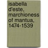 Isabella D'Este, Marchioness Of Mantua, 1474-1539 door Julia Mary Cartwright Ady