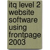 Itq Level 2 Website Software Using Frontpage 2003 door Onbekend