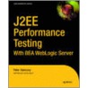 J2ee Performance Testing With Bea Weblogic Server door Ted Osborne