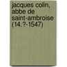 Jacques Colin, Abbe De Saint-Ambroise (14.?-1547) by Victor-Louis Bourrilly