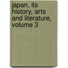 Japan, Its History, Arts And Literature, Volume 3 door Frank Brinkley