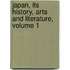 Japan, Its History, Arts and Literature, Volume 1
