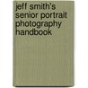 Jeff Smith's Senior Portrait Photography Handbook door Jeff Smith