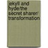 Jekyll and Hyde/The Secret Sharer/ Transformation