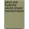Jekyll and Hyde/The Secret Sharer/ Transformation by Robert Louis Stevension