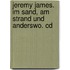 Jeremy James. Im Sand, Am Strand Und Anderswo. Cd