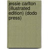 Jessie Carlton (Illustrated Edition) (Dodo Press) door Francis Forrester