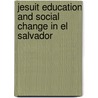 Jesuit Education and Social Change in El Salvador door S.J. Ch Beirne