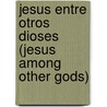 Jesus Entre Otros Dioses (Jesus Among Other Gods) by Ravi Zacharias