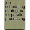 Job Scheduling Strategies For Parallel Processing door Onbekend