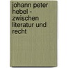 Johann Peter Hebel - Zwischen Literatur und Recht door Joachim Eiden