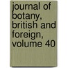 Journal Of Botany, British And Foreign, Volume 40 door . Anonymous