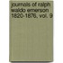 Journals Of Ralph Waldo Emerson 1820-1876, Vol. 9