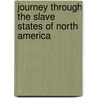 Journey Through the Slave States of North America door James Silk Buckingham